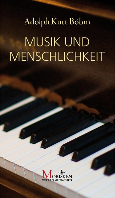 Adolph Kurt Böhm: Musik und Menschlichkeit